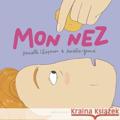 Mon Nez Danielle Chaperon Aur?lie Grand 9782764452615 Quebec Amerique - książka