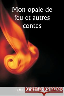 Mon opale de feu et autres contes Sarah Warner Brooks 9789359945682 Writat - książka