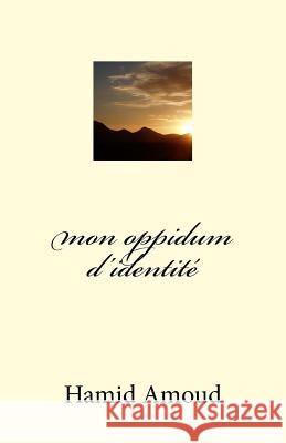 mon oppidum d'identité Amoud, Hamid Hamid 9781534729421 Createspace Independent Publishing Platform - książka