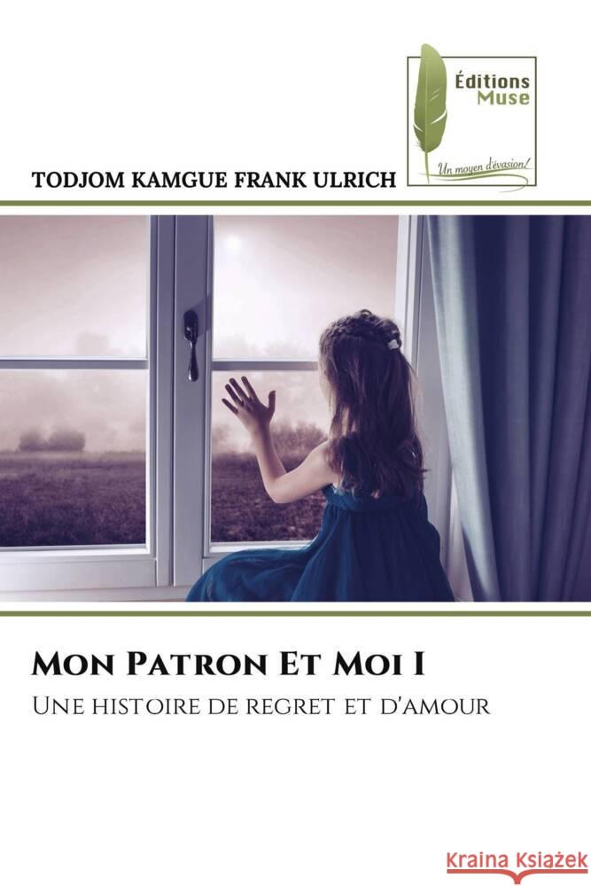 Mon Patron Et Moi I FRANK ULRICH, TODJOM KAMGUE 9786204963129 Éditions Muse - książka