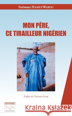 Mon père, ce tirailleur nigérien Hamey Warou Fatimata 9782343173160 Editions L'Harmattan - książka
