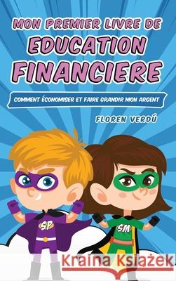 Mon Premier Livre de Education Financiere: Comment ?conomiser et faire grandir mon argent Floren Verd? 9789916746844 Floren Verdu - książka