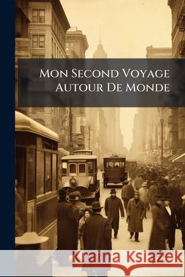 Mon Second Voyage Autour de Monde Anonymous 9781148557335  - książka