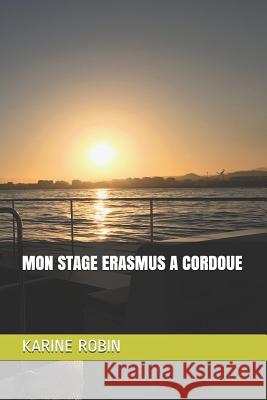 Mon Stage Erasmus a Cordoue Karine Robin 9781074600594 Independently Published - książka