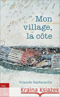 Mon Village, La Côte Bastarache, Yolande 9782760334298 University of Ottawa Press - książka