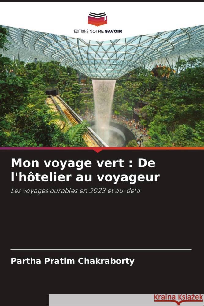 Mon voyage vert : De l'hôtelier au voyageur Chakraborty, Partha Pratim 9786205568231 Editions Notre Savoir - książka