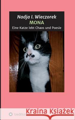 MONA - Eine Katze lebt Chaos und Poesie Wieczorek, Nadja I. 9783746982861 Tredition Gmbh - książka