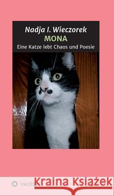 MONA - Eine Katze lebt Chaos und Poesie Wieczorek, Nadja I. 9783746982878 Tredition Gmbh - książka