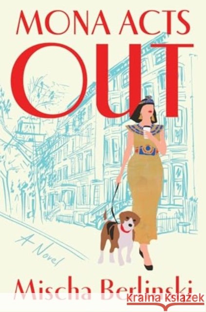 Mona Acts Out - A Novel Mischa Berlinski 9781324095200 Liveright Publishing Corporation - książka