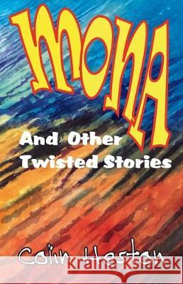 Mona: And Other Twisted Stories Colin Heston 9780911577471 Harrow and Heston - książka