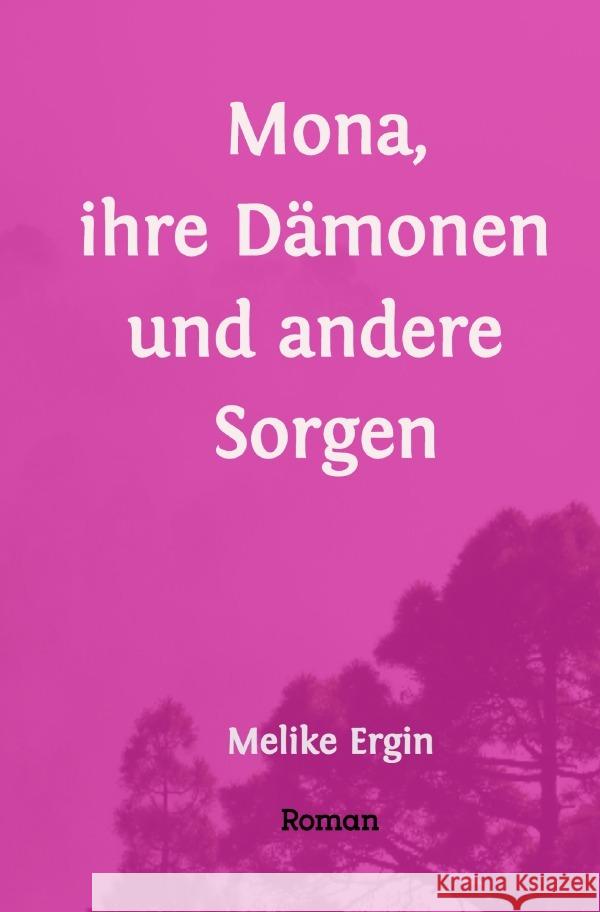 Mona, ihre Dämonen und andere Sorgen Ergin, Melike 9783754136515 epubli - książka