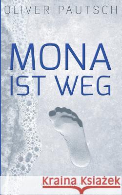 Mona ist weg Oliver Pautsch 9783848256488 Books on Demand - książka