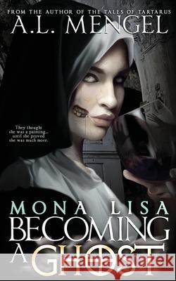 Mona Lisa, Becoming a Ghost A L Mengel   9781735426631 Parchman's Press, LLC - książka