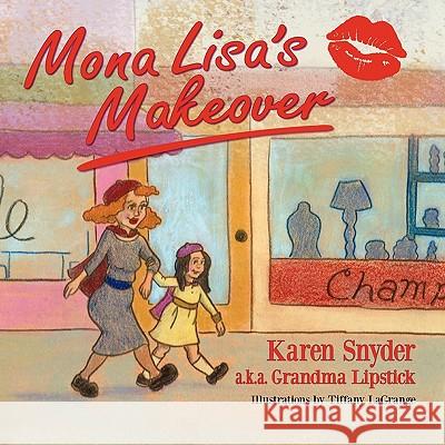 Mona Lisa's Makeover Karen Snyder, Tiffany Lagrange 9781936343157 Peppertree Press - książka