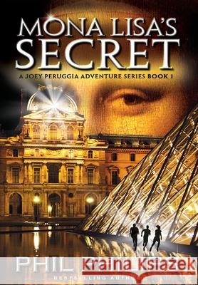 Mona Lisa's Secret: A Historical Fiction Mystery & Suspense Novel Phil Philips 9780992534592 Phil Philips - książka