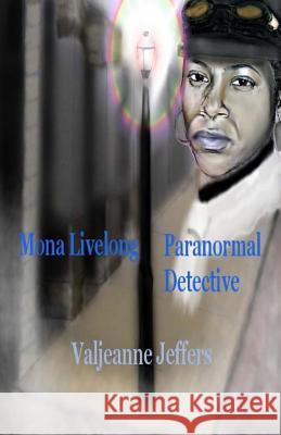 Mona Livelong: Paranormal Detective: A Steamfunk Horror Novel Valjeanne Jeffers 9781493591008 Createspace - książka