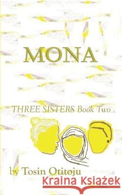 Mona: Three Sisters Book Two Tosin Otitoju 9781687540461 Independently Published - książka