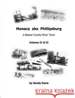 Monaca aka Phillipsburg Volume II of II: A Beaver County River Town Sandy Davis 9780999245217 Sandy Davis - książka