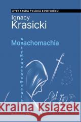 Monachomachia, Antymonachomachia Ignacy Krasicki 9788368018547 Wydawnictwo CM - książka