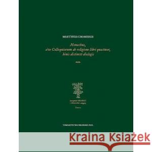 Monachus sive Colloquiorum de religione libri quattuor binis distinci dialogis CROMERUS MARTINUS 9788373069770 TOWARZYSTWO NAUKOWE KUL - książka