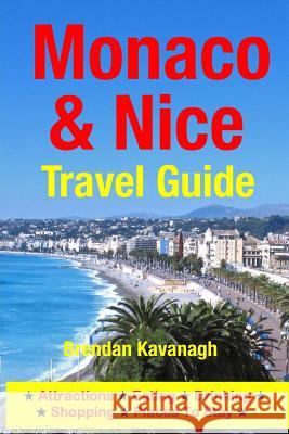 Monaco & Nice Travel Guide - Attractions, Eating, Drinking, Shopping & Places To Stay Kavanagh, Brendan 9781497567597 Createspace - książka
