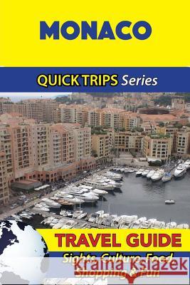 Monaco Travel Guide (Quick Trips Series): Sights, Culture, Food, Shopping & Fun Crystal Stewart 9781532966224 Createspace Independent Publishing Platform - książka