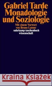 Monadologie und Soziologie : Deutsche Erstausgabe Tarde, Gabriel de Sarnes, Juliane Schillmeier, Michael 9783518294840 Suhrkamp - książka