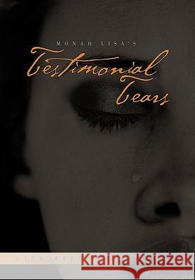 Monah Lisa's Testimonial Tears Lisa Ayers 9781456856069 Xlibris Corporation - książka