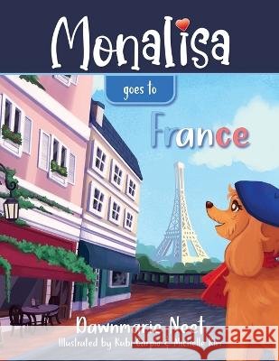 Monalisa Goes to France Dawnmarie Neet Rubi Carpio Michelle Kim 9781662915635 Spark and Ember Productions - książka