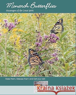 Monarch Butterflies: The Messengers Of The Great Spirit Philbeck, Martha 9781440452413 Createspace - książka