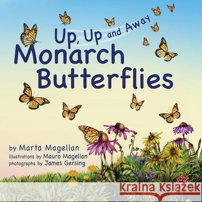 Monarch Butterflies: Up, Up, and Away Marta Magellan Mauro Magellan James Gersing 9781632333933 Eifrig Publishing - książka