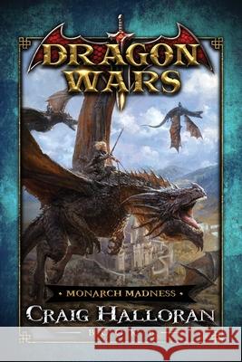 Monarch Madness: Dragon Wars - Book 6 Craig Halloran 9781654683740 Independently Published - książka