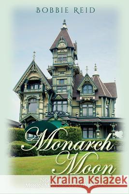 Monarch Moon: Novel One In The Moon Mansion Family Saga Reid, Bobbie 9781548245566 Createspace Independent Publishing Platform - książka