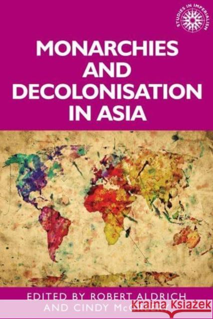 Monarchies and Decolonisation in Asia  9781526171733 Manchester University Press - książka