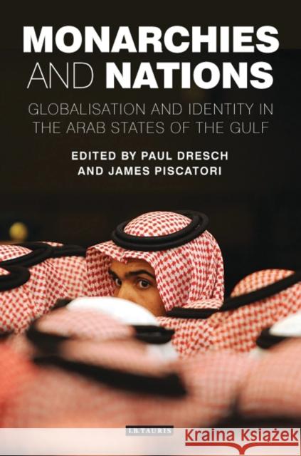 Monarchies and Nations: Globalisation and Identity in the Arab States of the Gulf Dresch, Paul 9781848858664  - książka