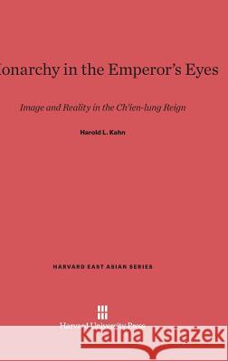 Monarchy in the Emperor's Eyes Harold L Kahn 9780674181427 Harvard University Press - książka