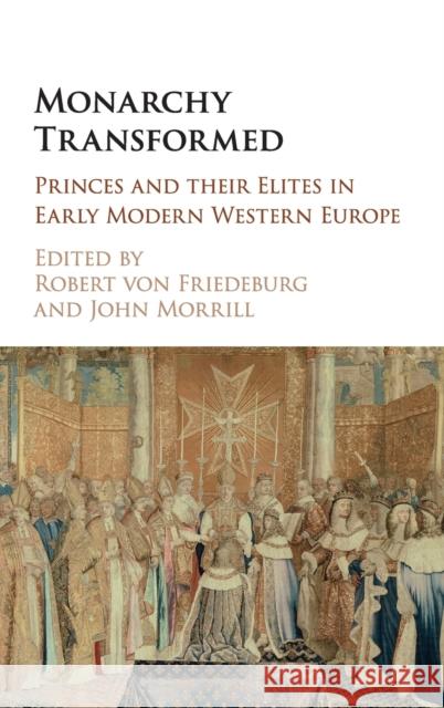 Monarchy Transformed: Princes and Their Elites in Early Modern Western Europe Robert Vo John Morrill 9781316510247 Cambridge University Press - książka