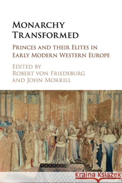 Monarchy Transformed: Princes and Their Elites in Early Modern Western Europe Robert Vo John Morrill 9781316649633 Cambridge University Press - książka