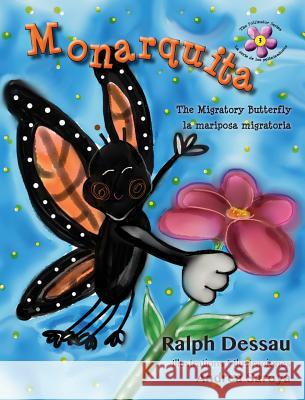 Monarquita: the Migratory Butterfly * la mariposa migratoria Ralph Dessau, Andrea Saroya 9789962690948 Piggy Press Books - książka