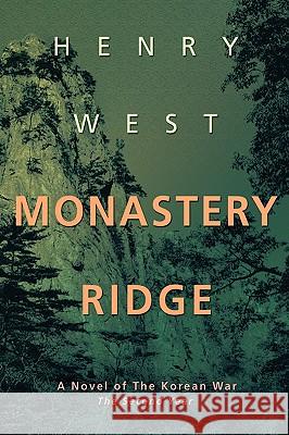 Monastery Ridge: A Novel of The Korean War West, Henry 9780595707416 iUniverse - książka