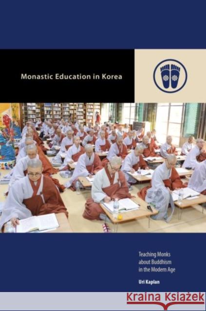 Monastic Education in Korea: Teaching Monks about Buddhism in the Modern Age Uri Kaplan Mark Michael Rowe 9780824889838 University of Hawaii Press - książka