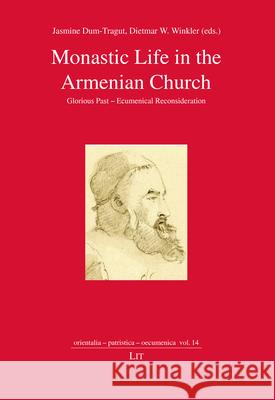 Monastic Life in the Armenian Church : Glorious Past - Ecumenical Reconsideration  9783643910660 LIT Verlag - książka