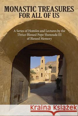 Monastic Treasures for All of Us His Holiness Pope Shenouda, III 9781939972095 St. Mary & St. Moses Abbey - książka
