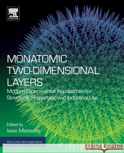 Monatomic Two-Dimensional Layers: Modern Experimental Approaches for Structure, Properties, and Industrial Use Iwao Matsuda 9780128141601 Elsevier - książka