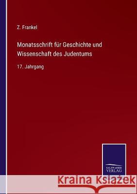 Monatsschrift für Geschichte und Wissenschaft des Judentums: 17. Jahrgang Z Frankel 9783375049744 Salzwasser-Verlag - książka