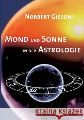 Mond und Sonne in der Astrologie Norbert Giesow 9783744855600 Books on Demand - książka