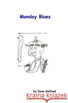Monday Blues Dave Gelfond 9781438282701 Createspace - książka