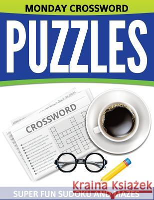 Monday Crossword Puzzles: Super Fun Sudoku And Mazes Speedy Publishing LLC 9781681278865 Speedy Publishing Books - książka