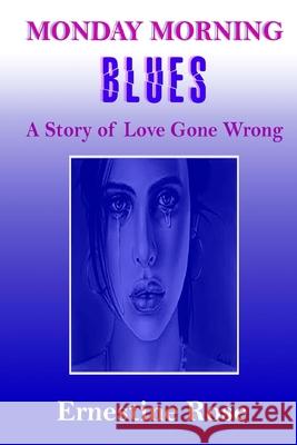 Monday Morning Blues: A Story of Love Gone Wrong Ernestine Rose 9781508814726 Createspace - książka