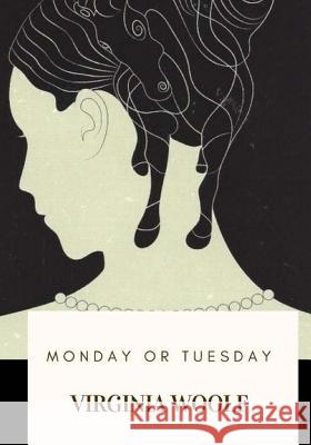 Monday or Tuesday Virginia Woolf 9781718908703 Createspace Independent Publishing Platform - książka